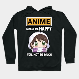 Anime make me happy you not so much funny anime quote Hoodie